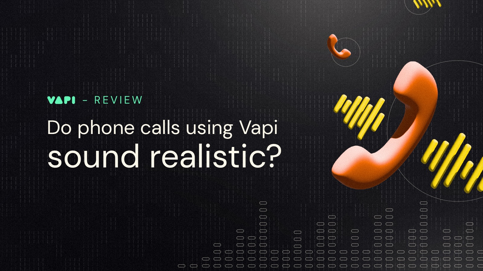 Do Vapi AI phone calls sound human like?